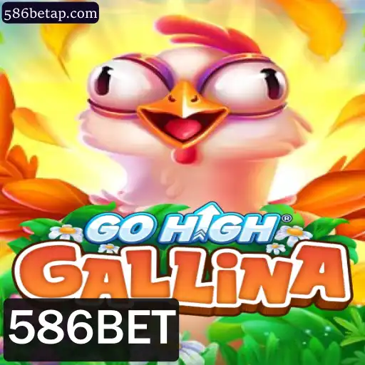 Explorando o Mundo do Jogo GoHighGallina com 586BET
